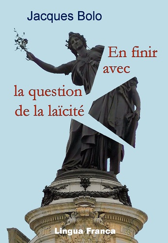 Jacques Bolo, En finir avec la question de la la�cit�